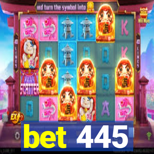 bet 445